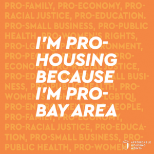 Graphic that says "I'm pro housng because I'm pro-bay area