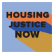 graphic saying "housing justice now"